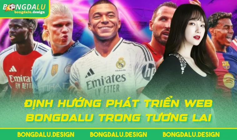 Định hướng phát triển web BONGDALU trong tương lai