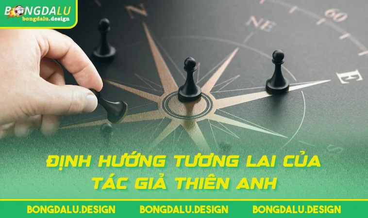 Định hướng tương lai của tác giả Thiên Anh