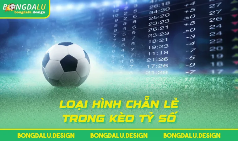 Loại hình chẵn lẻ trong kèo tỷ số