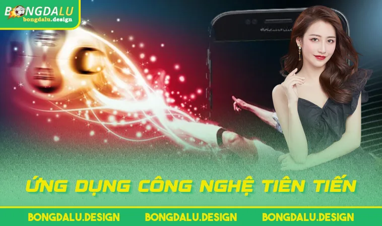 Ứng dụng công nghệ tiên tiến